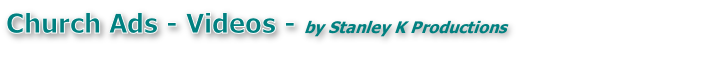 Church Ads - Videos - by Stanley K Productions